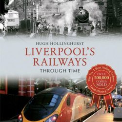 Liverpool's Railways Through Time