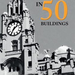 Liverpool In 50 Buildings