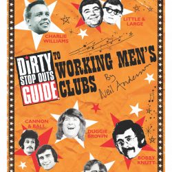 Dirty Stop Out’s Guide to Working Men’s Clubs