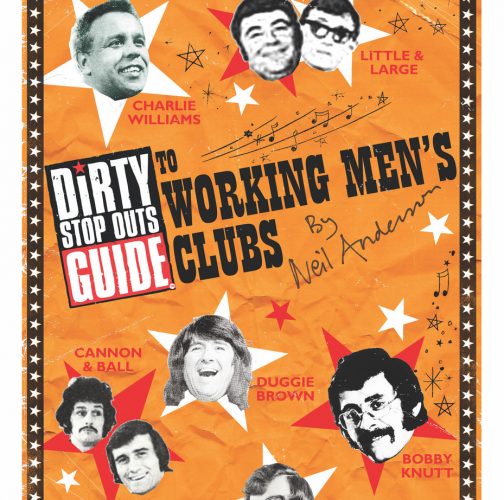 Dirty Stop Out’s Guide to Working Men’s Clubs