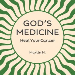 God's Medicine - Heal your Cancer