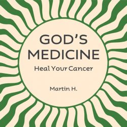 God's Medicine - Heal your Cancer