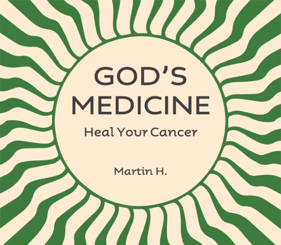 God's Medicine - Heal your Cancer