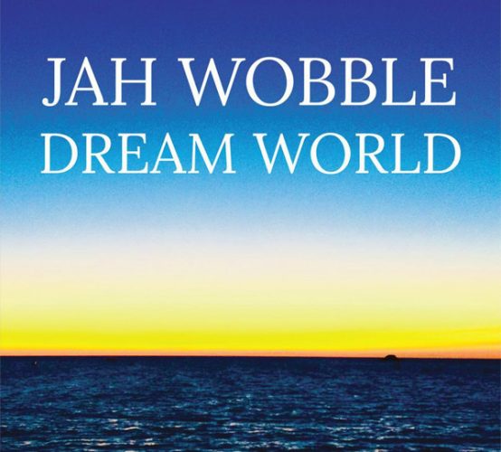 Jah Wobble - Dream World