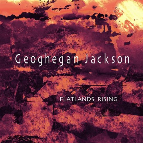 Geoghegan Jackson - Flatlands Rising