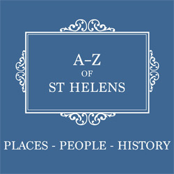 A-Z of St Helens - Places - People - History